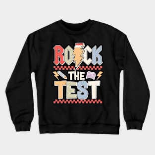 Funny Rock The Test Testing Day Teacher Student Motivational Crewneck Sweatshirt